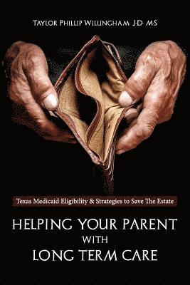 bokomslag Helping Your Parent With Long Term Care: Texas Medicaid Eligibility &Strategies to Save the Estate