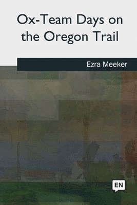 Ox-Team Days on the Oregon Trail