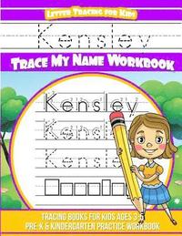 bokomslag Kensley Letter Tracing for Kids Trace my Name Workbook: Tracing Books for Kids ages 3 - 5 Pre-K & Kindergarten Practice Workbook