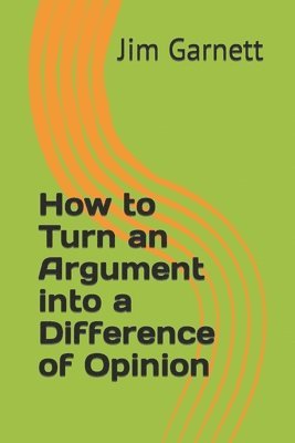 How To Turn An Argument Into A Difference Of Opinion 1