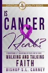 bokomslag Is Cancer Real? Walking and talking faith