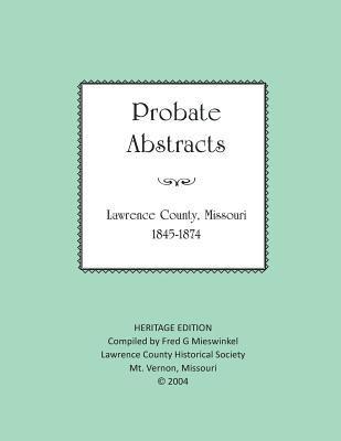 Lawrence County Missouri Probate Abstracts 1845-1874 1