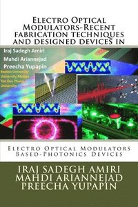 bokomslag Electro Optical Modulators-Recent fabrication techniques and designed devices in: Electro Optical Modulators Based-Photonics Devices