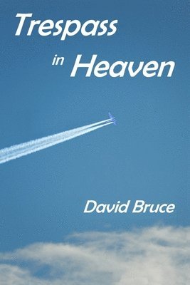 David Bruce - Trespass in Heaven, Häftad
