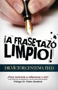 bokomslag A Frasetazo Limpio: Una Coleccion de Sabiduria y Humor