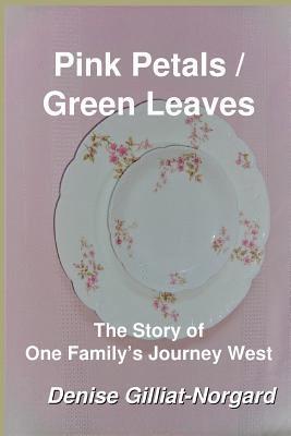 Pink Petals / Green Leaves: The Story of One Family's Journey West 1