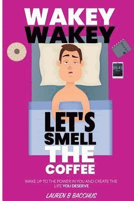 Lauren B. Bacchus - Wakey Wakey Let's Smell the Coffee, Häftad