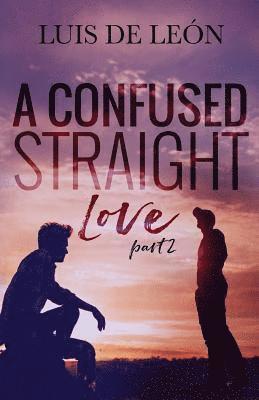 A Confused Straight Love (Part 2) 1