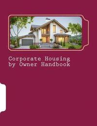 bokomslag Corporate Housing by Owner Handbook