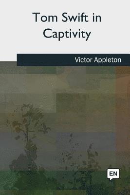 bokomslag Tom Swift in Captivity