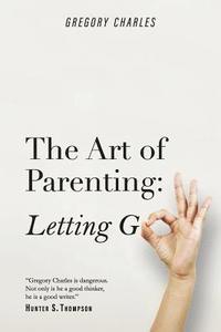 bokomslag The Art of Parenting: Letting Go