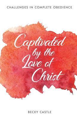 Captivated by the Love of Christ 1