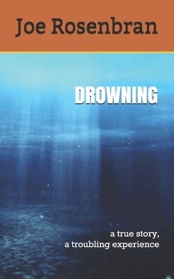 bokomslag Drowning: a true story, a troubling experience