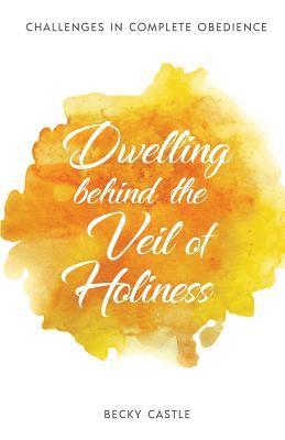 Dwelling Behind the Veil of Holiness 1