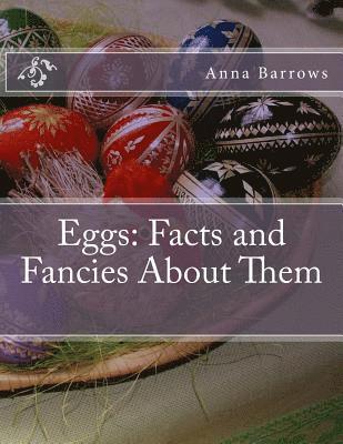 Eggs: Facts and Fancies About Them 1