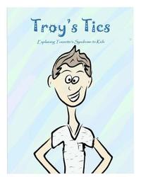 bokomslag Troy's Tics: Explaining Tourette's Syndrome to Kids