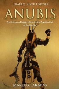 bokomslag Anubis: The History and Legacy of the Ancient Egyptian God of the Afterlife