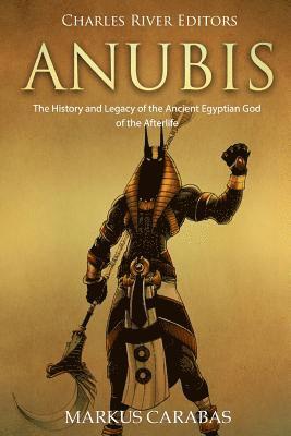 Anubis: The History and Legacy of the Ancient Egyptian God of the Afterlife 1