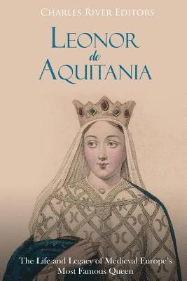 Charles River - Leonor de Aquitania: La vida y legado de la más famosa reina de la Europa medieval, Häftad