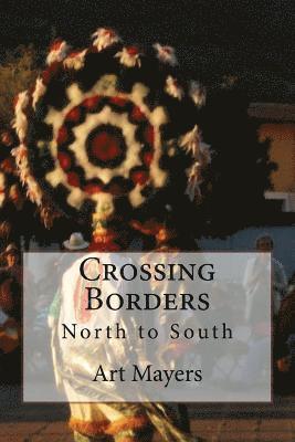 Art Mayers - Crossing Borders: North to South, Häftad