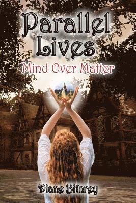 Diane Bithrey - Parallel Lives: Mind Over Matter, Häftad