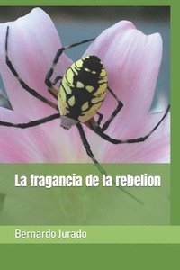 bokomslag La fragancia de la rebelion