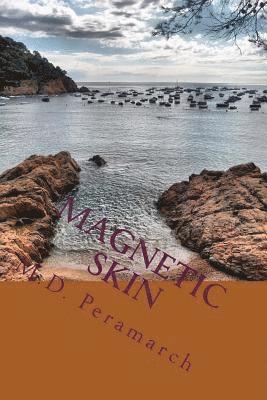 M. D. Peramarch - Magnetic Skin: Intimate Poetry, Häftad
