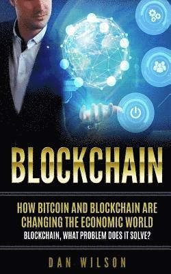 Blockchain: How Bitcoin and Blockchain are changing the economic world. Blockchain, what problem does it solve? 1