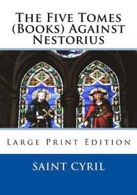 bokomslag The Five Tomes (Books) Against Nestorius: Large Print Edition