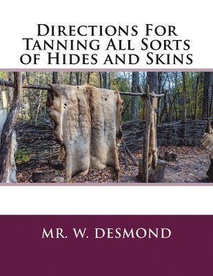 Directions For Tanning All Sorts of Hides and Skins 1