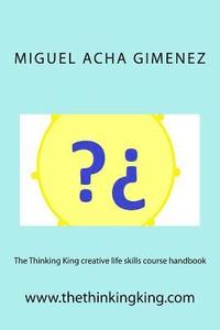 bokomslag The Thinking King creative life skills course handbook