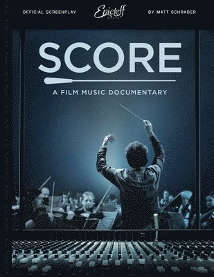 Matt Schrader - Score: A Film Music Documentary (Screenplay & Film Script), Häftad