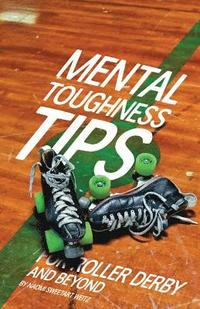 bokomslag Mental Toughness Tips: For Roller Derby and Beyond