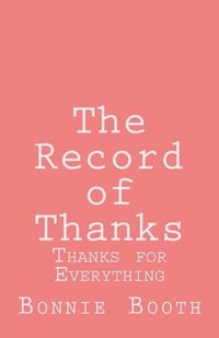 bokomslag The Record of Thanks: Thanks for Everything