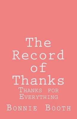 Bonnie Booth - The Record of Thanks: Thanks for Everything, Häftad