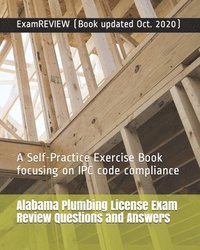 bokomslag Alabama Plumbing License Exam Review Questions and Answers: A Self-Practice Exercise Book focusing on IPC code compliance