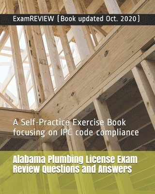 bokomslag Alabama Plumbing License Exam Review Questions and Answers: A Self-Practice Exercise Book focusing on IPC code compliance