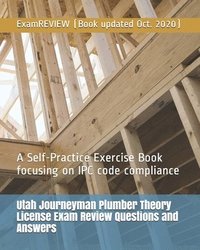 bokomslag Utah Journeyman Plumber Theory License Exam Review Questions and Answers: A Self-Practice Exercise Book focusing on IPC code compliance