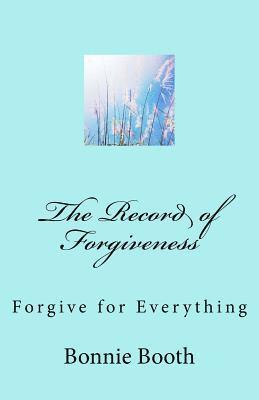 bokomslag The Record of Forgiveness: Forgive for Everything