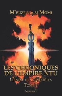 bokomslag Les Chroniques de l'Empire Ntu: Tome 1: Genèse & Conquêtes