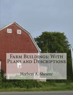 Herbert A. Shearer - Farm Buildings: With Plans and Descriptions, Häftad
