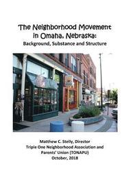 bokomslag The Neighborhood Movement in Omaha, Nebraska: Background, Substance and Structure