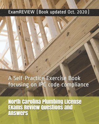 bokomslag North Carolina Plumbing License Exams Review Questions and Answers: A Self-Practice Exercise Book focusing on IPC code compliance