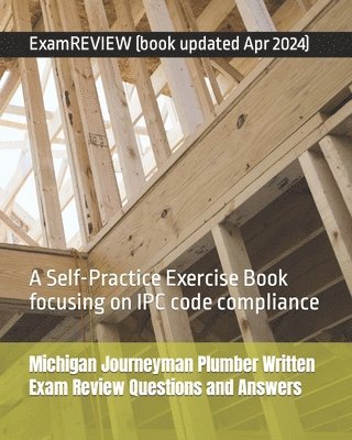 bokomslag Michigan Journeyman Plumber Written Exam Review Questions and Answers: A Self-Practice Exercise Book focusing on IPC code compliance