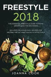 bokomslag Freestyle 2018: The Essential Freestyle Guide to Rapid Weight Loss For Beginners - Includes Delicious Easy Recipes For Melting The Fat