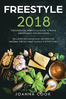 bokomslag Freestyle 2018: The Essential Freestyle Guide to Rapid Weight Loss For Beginners - Includes Delicious Easy Recipes For Melting The Fat
