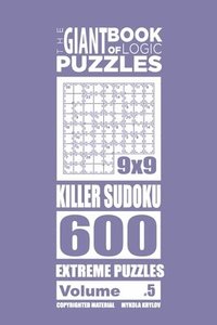 bokomslag Giant Book of Logic Puzzles - Killer Sudoku 600 Extreme Puzzles (Volume 5)