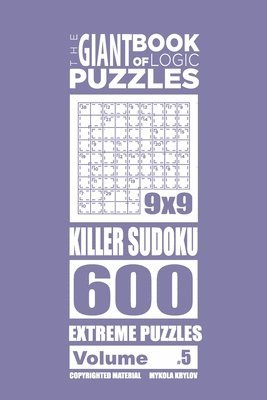 bokomslag Giant Book of Logic Puzzles - Killer Sudoku 600 Extreme Puzzles (Volume 5)