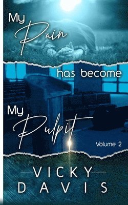 My Pain has become My Pulpit Volume 2 1