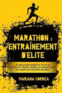 bokomslag Marathon: ENTRAiNEMENT DE ELITE: LE MEILLEUR GUIDE ET LE PLUS COMPLET POUR COURIR UN MARATHON EN MOINS De QUATRE HEURES